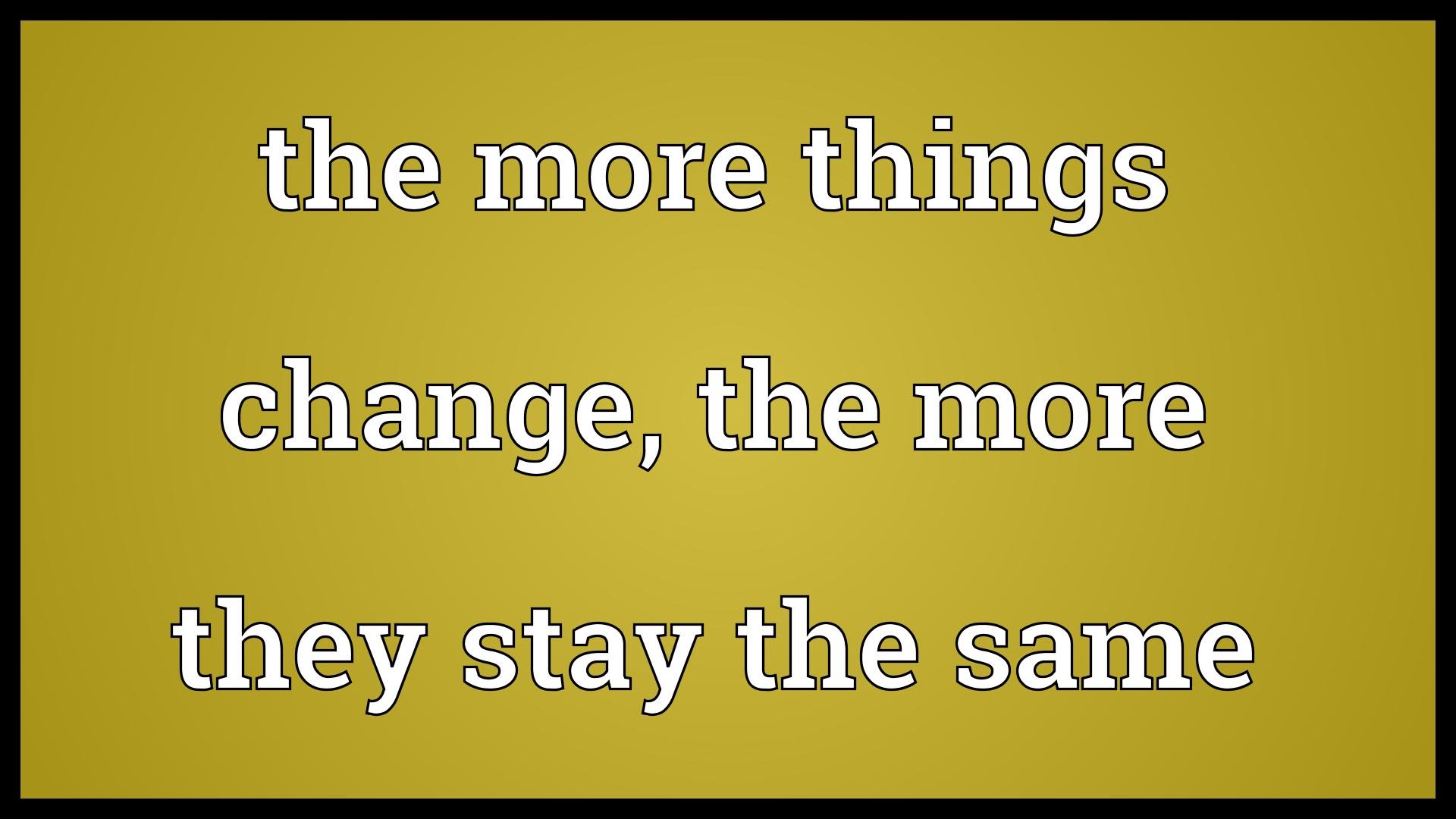 The More Things Change The More They Stay The Same Ray Barros Blog 